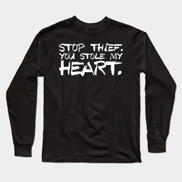 Stop Thief You Stole My Heart - Valentine's Day Long Sleeve T-Shirt by biNutz